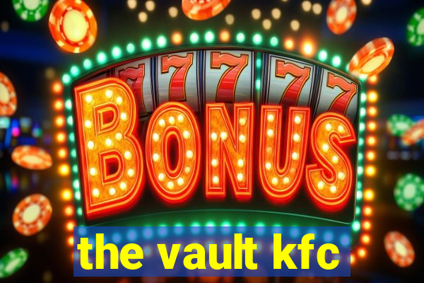 the vault kfc